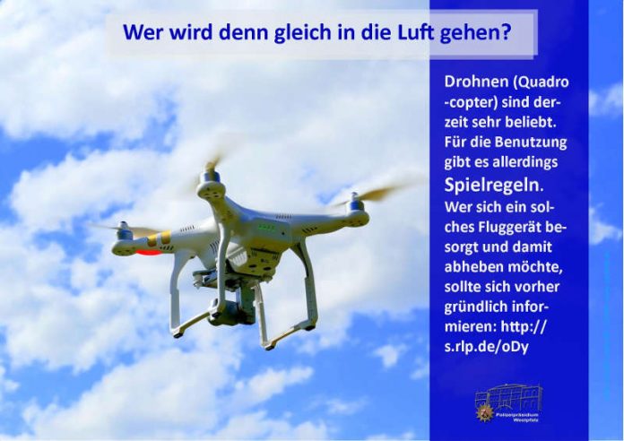 Für die Benutzung von Drohnen/Quadrocoptern gibt es klare Regeln. Informationen dazu finden sich auf der Internetseite des Bundesverkehrsministeriums: http://s.rlp.de/oDy (Foto: Polizeipräsidium Westpfalz)